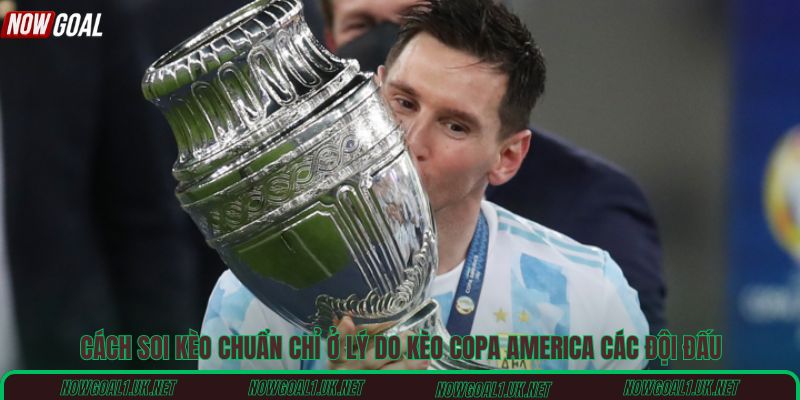 Cách soi kèo chuẩn chỉ ở Lý do kèo Copa America các đội đấu