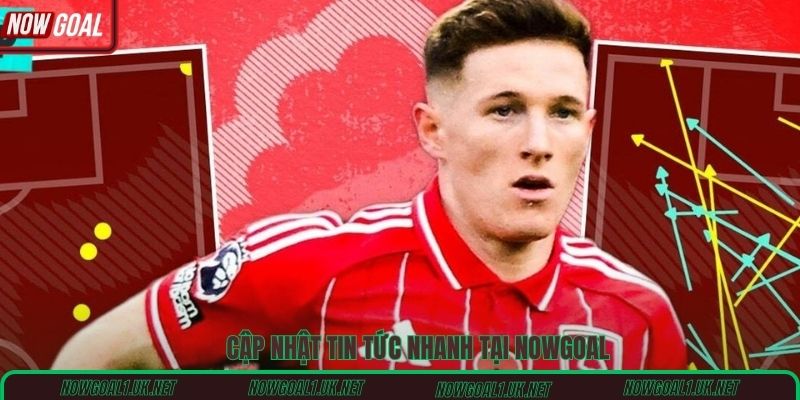 Cập nhật tin tức nhanh tại Nowgoal