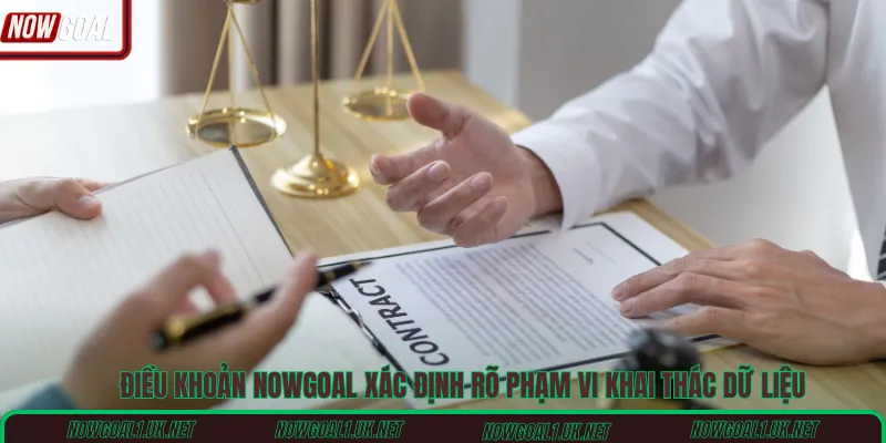 Điều khoản Nowgoal xác định rõ phạm vi khai thác dữ liệu