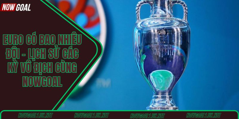 Euro có bao nhiêu đội