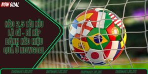 Kèo 2.5 tài xỉu là gì