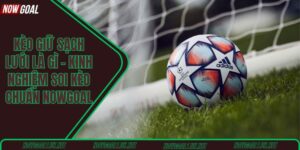 Kèo giữ sạch lưới là gì