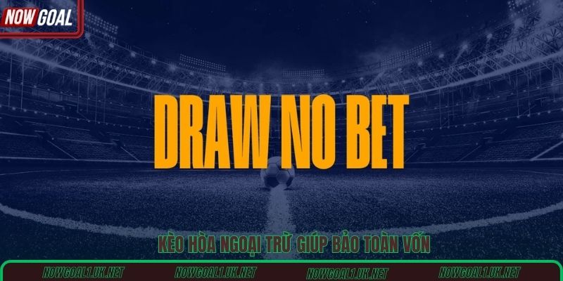 Kèo hòa ngoại trừ giúp bảo toàn vốn