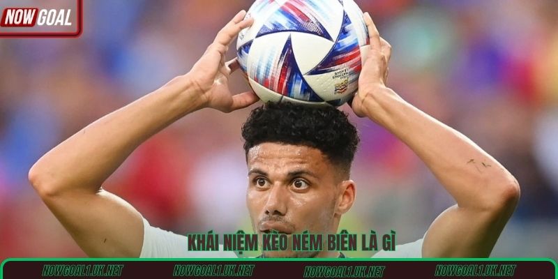 Khái niệm kèo ném biên là gì