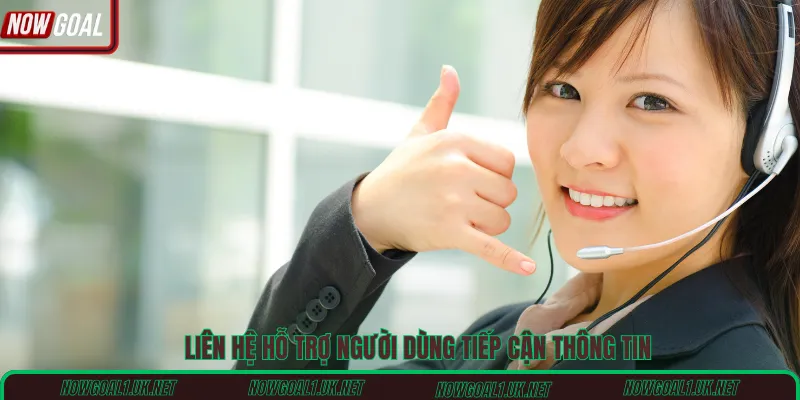 Liên hệ hỗ trợ người dùng tiếp cận thông tin