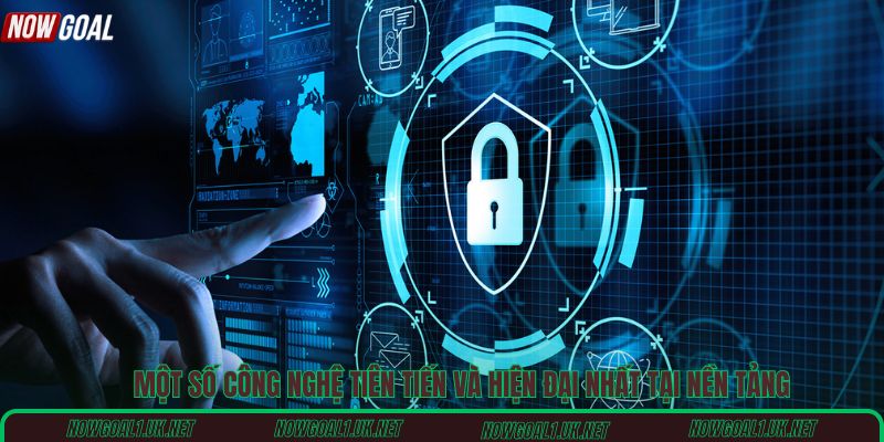 Một số công nghệ tiên tiến và hiện đại nhất tại nền tảng