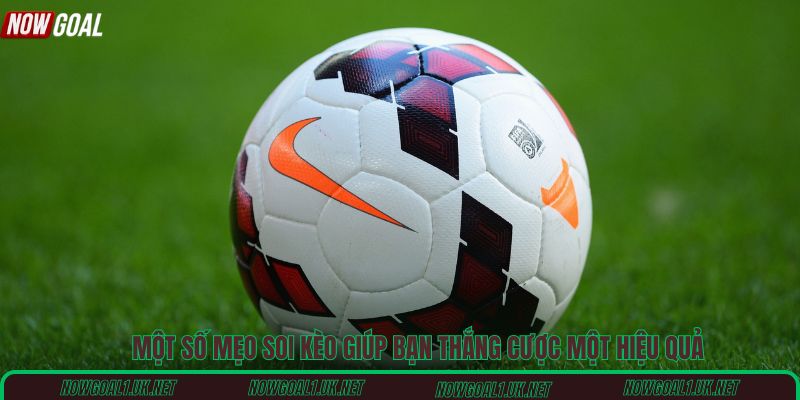 Một số mẹo soi kèo giúp bạn thắng cược một hiệu quả