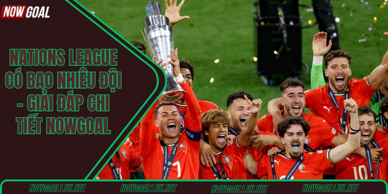 Nations League có bao nhiêu đội