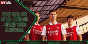 Ngoại hạng Anh có bao nhiêu đội