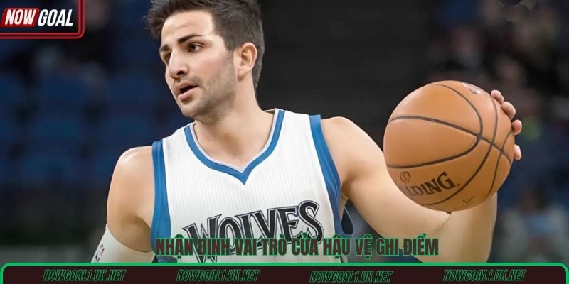 Nhận định vai trò của hậu vệ ghi điểm