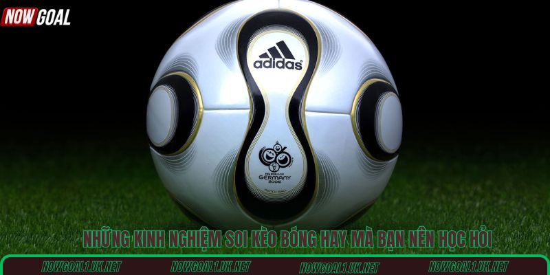 Những kinh nghiệm soi kèo bóng hay mà bạn nên học hỏi