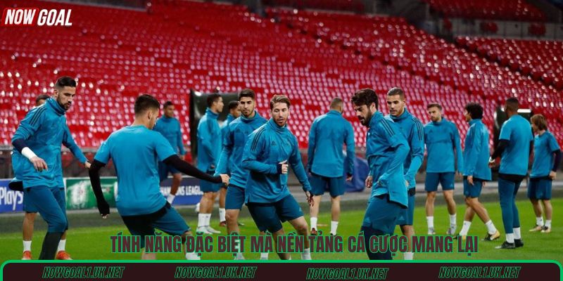 Tính năng đặc biệt mà nền tảng cá cược mang lại