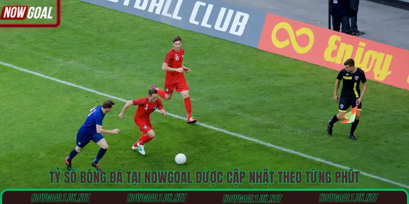 Tỷ số bóng đá tại Nowgoal được cập nhật theo từng phút