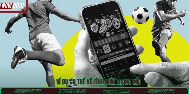 Ví dụ cụ thể về tính tiền trong kèo