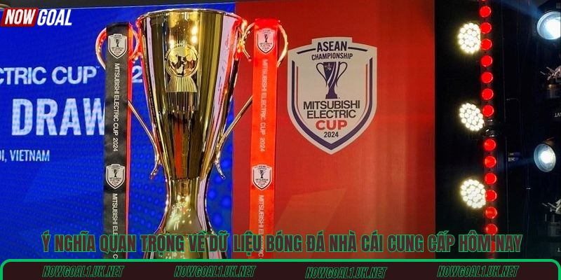 Ý nghĩa quan trọng về dữ liệu bóng đá nhà cái cung cấp hôm nay